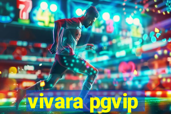 vivara pgvip